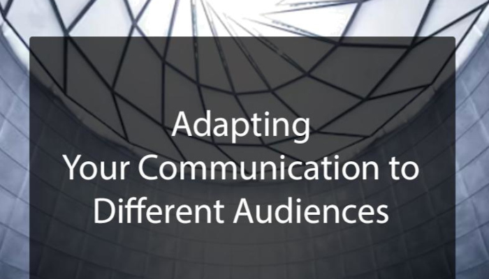 Tailoring Your Message For Diverse Stakeholders and Audiences